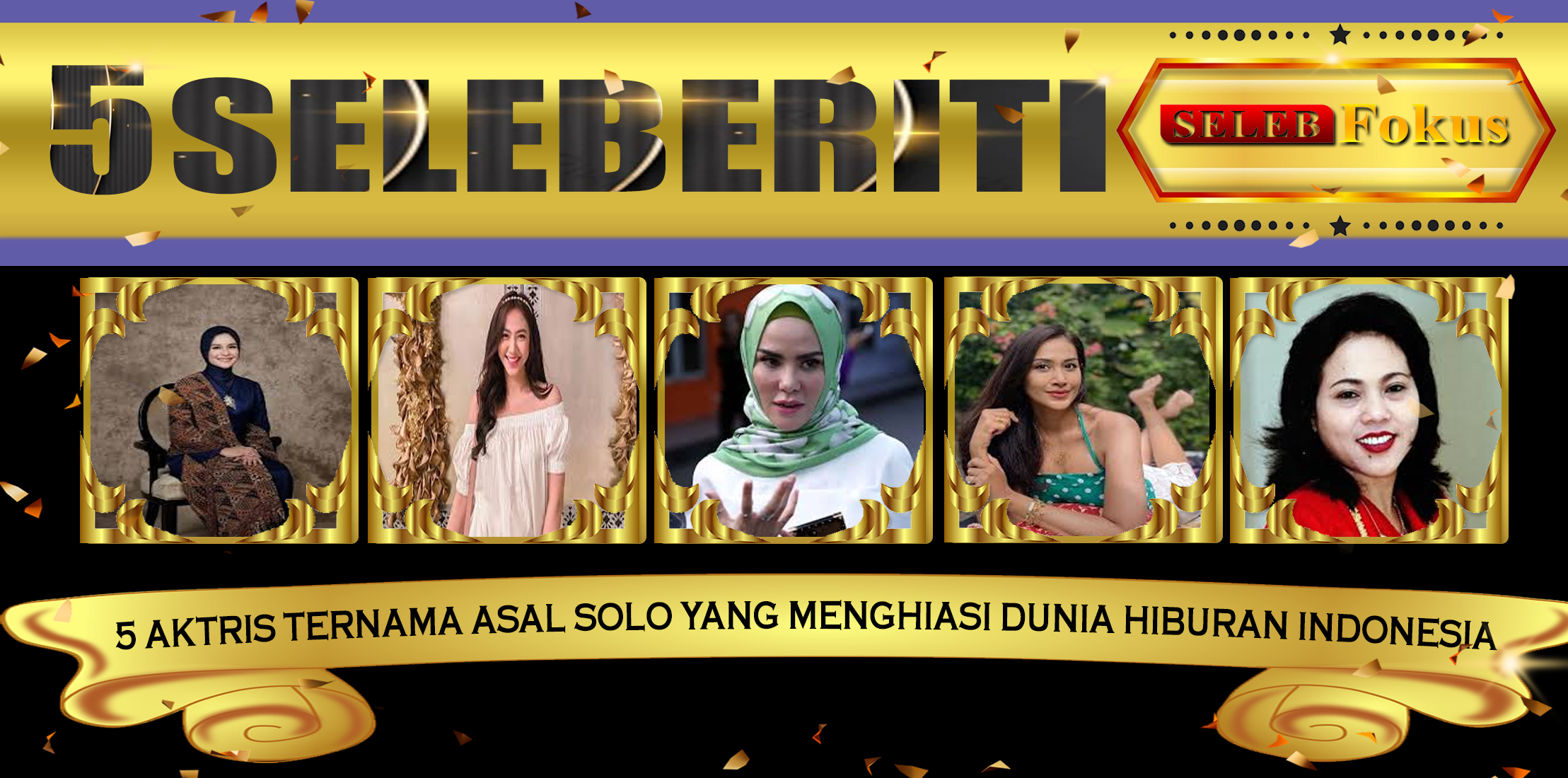 5 Aktris Wanita Solo yang Menghiasi Dunia Hiburan Indonesia